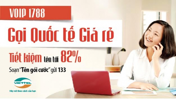 Tiết kiệm hơn 82% cước gọi quốc tế với VoIP 1788 của Viettel